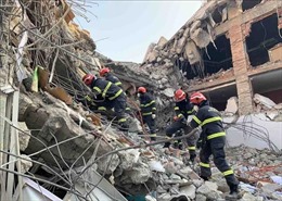 Động đất ở Thổ Nhĩ Kỳ và Syria: Việt Nam sẵn sàng triển khai bảo hộ công dân khi cần thiết