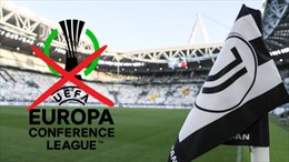 UEFA cấm Juventus tham dự Europa Conference League