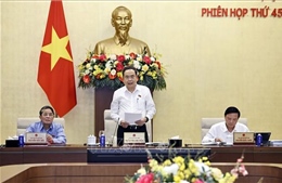 Khai mạc Phiên họp thứ 45 của Ủy ban Thường vụ Quốc hội
