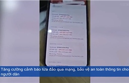 Tăng cường cảnh báo lừa đảo qua mạng, bảo vệ an toàn cho người dân