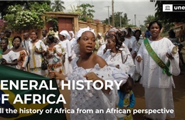 UNESCO hoàn tất đại dự án &#39;Lịch sử chung của châu Phi&#39;
