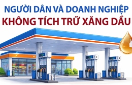 Người dân và doanh nghiệp không tích trữ xăng dầu