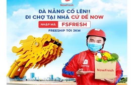 “NOW” triển khai “đi chợ hộ” tại Đà Nẵng, miễn phí giao hàng đến 3km