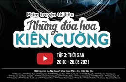 Phim tài liệu “Những đóa hoa kiên cường” tri ân người điều dưỡng thầm lặng