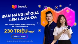 Lazada ra mắt chương trình &#39;Bán hàng dễ quá – Lên La-Za-Da&#39;