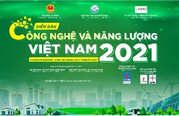 Chương trình Diễn đàn Công nghệ và Năng lượng Việt Nam 2021