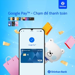 Ngân hàng Shinhan Việt Nam triển khai dịch vụ Google Pay