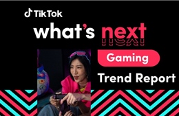 TikTok ra mắt báo cáo What&#39;s Next: Gaming Trend