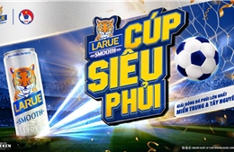 Larue phối hợp cùng Liên đoàn Bóng đá Việt Nam tổ chức giải ‘Cúp siêu phủi’