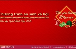Agribank chung tay vì người nghèo, đối tượng chính sách nhân dịp Xuân Bính Ngọ 2026