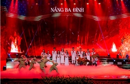 ‘Nắng Ba Đình’ khơi dậy lòng yêu nước, niềm tự hào dân tộc và tinh thần đoàn kết