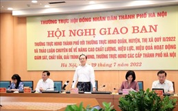Chủ tịch HĐND TP Hà Nội: Cần chú trọng hiệu quả sau giám sát, chất vấn, giải trình