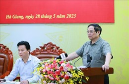 Thủ tướng Phạm Minh Chính: Hà Giang phải xây dựng cơ chế, chính sách, mở đường cho phát triển