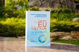 Xuất bản cuốn sách &#39;Chính sách của EU đối với Việt Nam: Thực tiễn và triển vọng&#39;