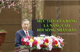 Mục tiêu của Đảng là nâng cao đời sống Nhân dân