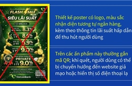 Cảnh báo giả mạo ngân hàng phát tán poster lãi suất để lừa đảo