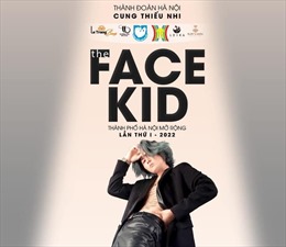 Cuộc thi ‘The Face Kid’ thành phố Hà Nội mở rộng lần thứ I năm 2022