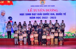 Công đoàn Viên chức Việt Nam tuyên dương học sinh đạt giải quốc gia, quốc tế 