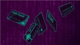 Gia tăng nguy cơ tấn công mạng qua thẻ quà tặng 