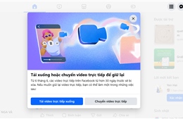 Facebook thông báo sắp xoá video livestream tại Việt Nam sau 30 ngày