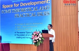 Tư duy không gian phát triển mở đường cho Việt Nam bứt phá