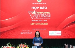 Vinh quang Việt Nam 2026 tôn vinh 13 tập thể, cá nhân tiêu biểu