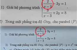 Đề thi toán vào lớp 10 Hà Nội bị mờ, Sở GD-ĐT chấp nhận cả &#39;phương án dấu âm’