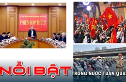  Nổi bật tuần qua: Thực hiện quyết liệt phòng, chống lãng phí; 10 luật có hiệu lực từ ngày 1/1/2025