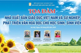Tọa đàm &#39;Nhà xuất bản Giáo dục Việt Nam trong sự nghiệp phát triển văn hóa đọc cho học sinh, sinh viên&#39;
