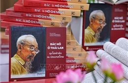 Sách song ngữ &#39;Bác Hồ ở Thái Lan&#39; là cầu nối tình hữu nghị Việt -Thái