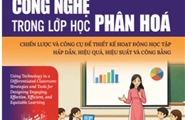 Cuốn sách Sử dụng công nghệ trong lớp học phân hoá: Khẳng định sứ mệnh giáo dục hiện đại