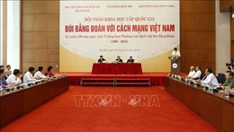 Những cống hiến của nhân sỹ yêu nước Bùi Bằng Đoàn với Cách mạng Việt Nam