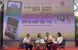 Sài Gòn - TP Hồ Chí Minh: Dáng hồn đô thị nhìn từ di sản kiến trúc
