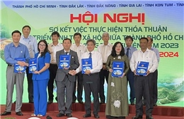 TP Hồ Chí Minh đẩy mạnh hợp tác phát triển kinh tế - xã hội với các tỉnh vùng Tây Nguyên