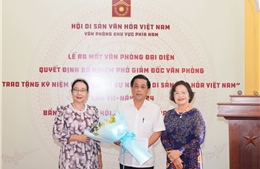 Hội Di sản Văn hóa Việt Nam thành lập văn phòng khu vực phía Nam