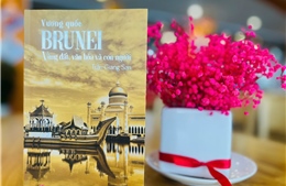 Ra mắt sách du ký viết về vùng đất, văn hóa và con người Brunei