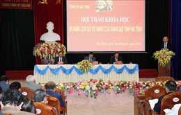 Hội thảo khoa học &#39;90 năm lịch sử vẻ vang của Đảng bộ tỉnh Hà Tĩnh&#39;