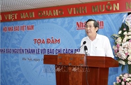 Tọa đàm &#39;Nhà báo Nguyễn Thành Lê với báo chí cách mạng Việt Nam&#39;