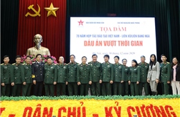70 năm hợp tác đào tạo Việt Nam - Liên bang Nga: Dấu ấn vượt thời gian