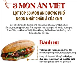 CNN tôn vinh 3 món ăn Việt Nam trong top ẩm thực đường phố châu Á