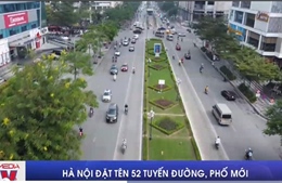 Hà Nội đặt tên 52 tuyến đường, phố mới