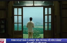 Phim đoạt giải Cannes &#39;Bên trong vỏ kén vàng&#39; sắp ra mắt khán giả Việt Nam