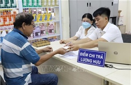 TP Hồ Chí Minh: Ngày 25/8 hoàn thành chi trả lương hưu, trợ cấp xã hội theo mức mới