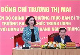 Thường trực Ban Bí thư Trương Thị Mai làm việc với Đảng ủy Khối Doanh nghiệp Trung ương