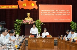 Đoàn công tác Tiểu ban Văn kiện Đại hội XIV của Đảng làm việc với Ban Thường vụ Thành ủy Đà Nẵng