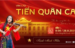Ra mắt MV &#39;Tiến quân ca&#39; hòa quyện giữa âm nhạc và mỹ thuật