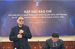 Gần 300 đại biểu, nghệ sĩ dự Festival âm nhạc mới Á - Âu lần thứ IV