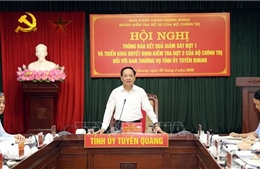 Đoàn kiểm tra của Bộ Chính trị làm việc với Ban Thường vụ Tỉnh ủy Tuyên Quang