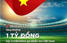 Agribank tặng thưởng 1 tỷ đồng cho Đội tuyển Bóng đá Quốc gia Việt Nam