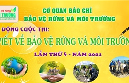 Phát động cuộc thi viết 'Bảo vệ Rừng và Môi trường' lần thứ 4 năm 2021